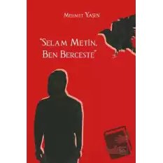 “Selam Metin, Ben Berceste”