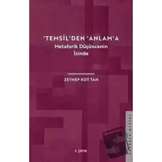 Temsilden Anlama - Metaforik Düşüncenin İzinde