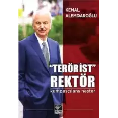 “Terörist” Rektör : Kumpasçılara Neşter