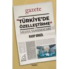 Türkiye’de Özelleştirme ve Medya Yansımaları