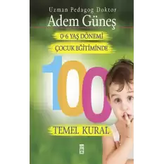 0-6 Yaş Çocuk Eğitiminde 100 Temel Kural