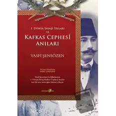 1. Dünya Savaşı Yılları ve Kafkas Cephesi Anıları