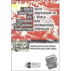 1. Dünya Savaşı’nın 100. Yıldönümü Uluslararası Sempozyumu / 100TH Anniversary Of 1.World War İnternational Symposium