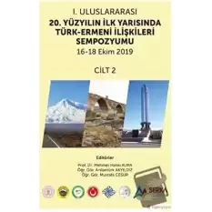 1. Uluslararası 20. Yüzyılın İlk Yarısında Türk-Ermeni İlişkileri Sempozyumu 16-18 Ekim 2019 Cilt 2