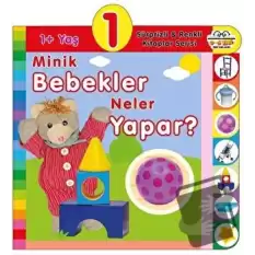 1+ Yaş Minik Bebekler Neler Yapar? (Ciltli)