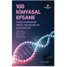 100 Kimyasal Efsane: Yanlış Kavramlar, Yanlış Anlaşılmalar, Açıklamalar