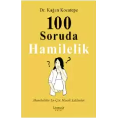 100 Soruda Hamilelik Hamilelikte En Çok Merak Edilenler