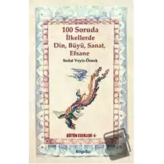 100 Soruda İlkellerde Din, Büyü, Sanat, Efsane