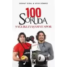 100 Soruda Sağlıklı Yaşam ve Spor