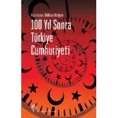 100 Yıl Sonra Türkiye Cumhuriyeti