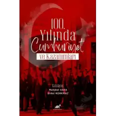 100. Yılında Cumhuriyet ve Kazanımlar