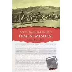 100. Yılında Kafası Karışanlar İçin Ermeni Meselesi