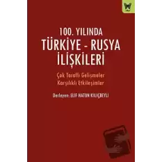 100. Yılında Türkiye - Rusya İlişkileri