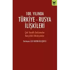 100. Yılında Türkiye - Rusya İlişkileri