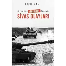 12 Eylül 1980 Darbesi Ekseninde Sivas Olayları