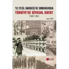 12 Eylül Darbesi ve Sonrasi Türkiye’de Siyasal Hayat