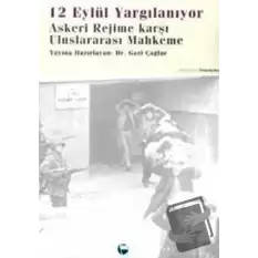 12 Eylül Yargılanıyor Askeri Rejime Karşı Uluslararası Mahkeme