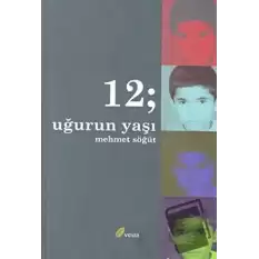 12; Uğur’un Yaşı