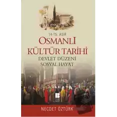 14 - 15. Asır Osmanlı Kültür Tarihi - Devlet Düzeni Sosyal Hayat