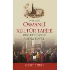 14. - 15. Asır Osmanlı Kültür Tarihi - Devlet Düzeni Sosyal Hayat