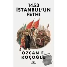 1453 İstanbul’un Fethi