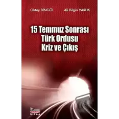 15 Temmuz Sonrası Türk Ordusu Kriz ve Çıkış