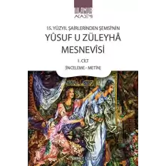 15. Yüzyıl Şairlerinden Şemsi’nin Yusuf u Züleyha Mesnevisi