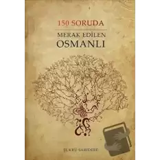 150 Soruda Merak Edilen Osmanlı