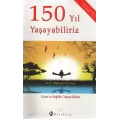 150 Yıl Yaşayabiliriz