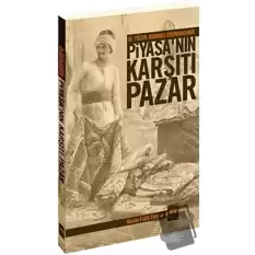 16. Yüzyıl Osmanlı Ekonomisinde Piyasa’nın Karşıtı Pazar