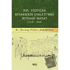 16. Yüzyılda Diyarbekir Eyaletinde İktisadi Hayat (1518-1568)