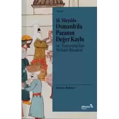 16. Yüzyılda Osmanlı’da Paranın Değer Kaybı ve Timurtaşi’nin Nükud Risalesi