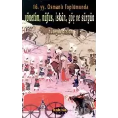 16. yy. Osmanlı Toplumunda  Yönetim, Nüfus, İskan, Göç ve Sürgün