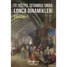 17. Yüzyıl İstanbulunda Lonca Dinamikleri