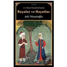 17. Yüzyıl İstanbulunda Rüyalar ve Hayatlar