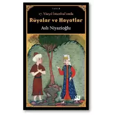 17. Yüzyıl İstanbulunda Rüyalar ve Hayatlar