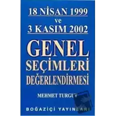 18 Nisan 1999 ve 3 Kasım 2002 Genel Seçimleri Değerlendirmesi