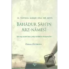 18. Yüzyılda Karışık Dilli Bir Metin Bahadur Şah’ın Arz-Namesi