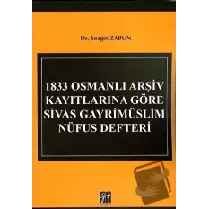 1833 Osmanlı Arşiv Kayıtlarına Göre Sivas Gayrimüslim Nüfus Defteri