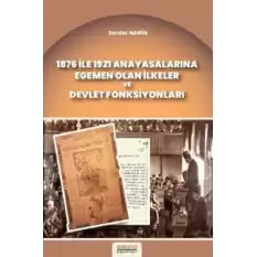 1876 ile 1921 Anayasalarına Egemen Olan İlkeler ve Devlet Fonksiyonları