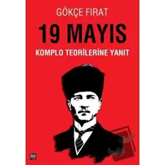 19 Mayıs: Komplo Teorilerine Yanıt