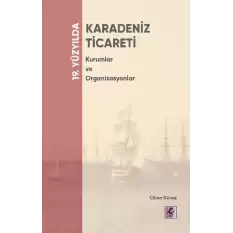 19. Yüzyılda Karadeniz Ticareti Kurumlar Ve Organizasyonlar