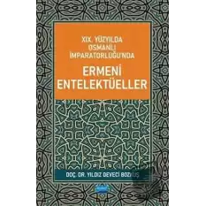 19. Yüzyılda Osmanlı İmparatorluğu’nda Ermeni Entelektüeller