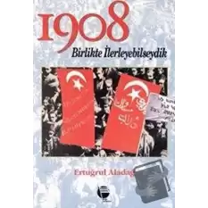 1908 Birlikte İlerleyebilseydik