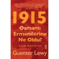 1915 - Osmanlı Ermenilerine Ne Oldu?