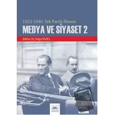 1923 - 1946 : Tek Partili Dönem Medya ve Siyaset 2