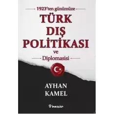 1923ten Günümüze Türk Dış Politikası ve Diplomasisi