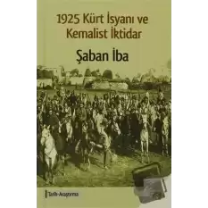 1925 Kürt İsyanı ve Kemalist İktidar