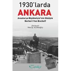 1930larda Ankara: Avusturya Büyükelçisinin Gözüyle - Norbert Von Bischoff