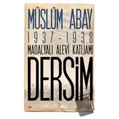 1937 – 1938 Madalyalı Alevi Katliamı Dersim